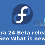 Fedora 24 Beta released – See What is new