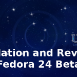 Installation and Review of Fedora 24 Beta