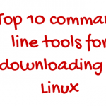 Top 10 command line tools for downloading in Linux