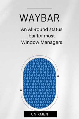 Waybar: An All-round Status Bar for most Window Managers | Unixmen