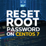 How To Reset Root Password on CentOS 7