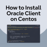 How to Install Oracle Client on CentOS